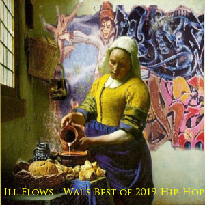Ill Flows-Wal's Best of 2019 Hip-Hop